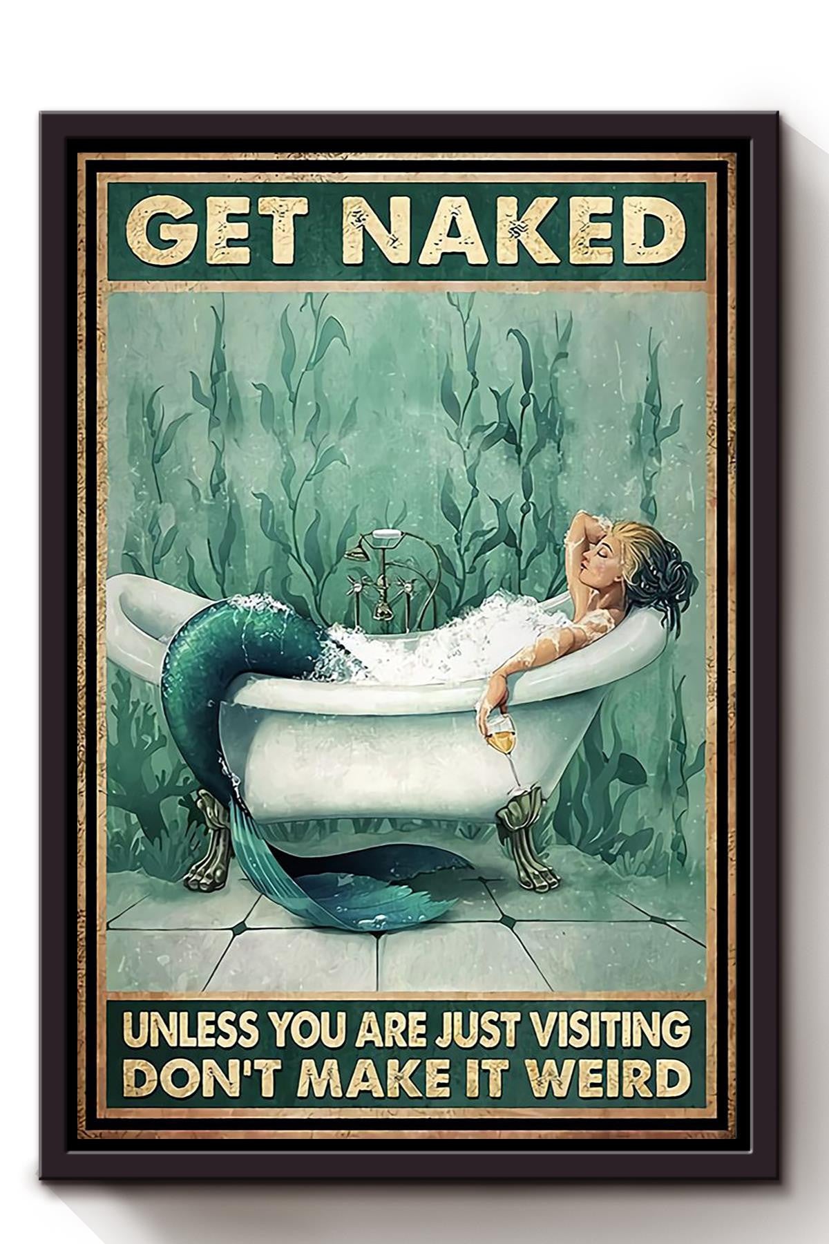Get Naked Funny Meme Mermaid In Bath Gift For Bathroom Decor Housewarming Framed Canvas