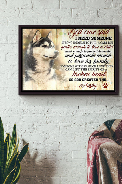 Husky God Once Said I Need Someone Poster n Framed Matte Canvas