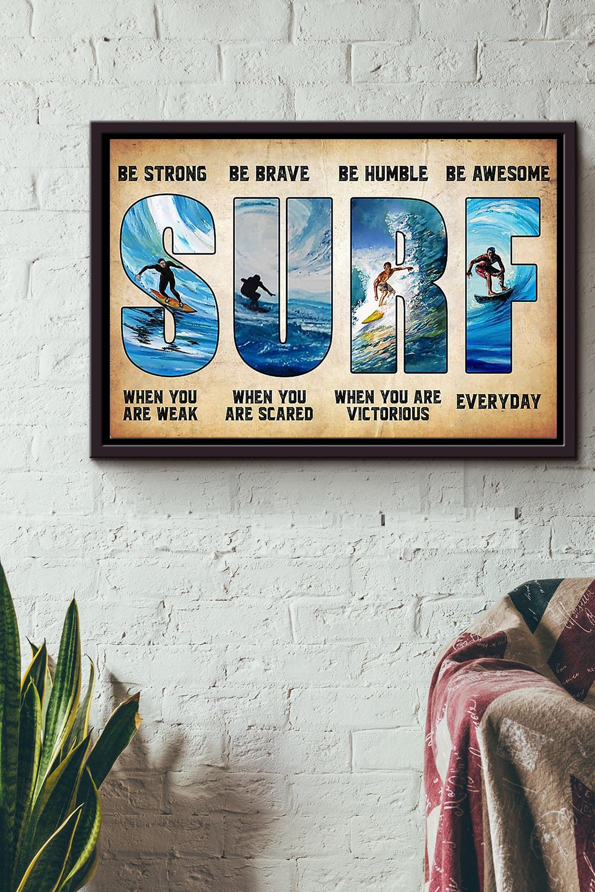 Be Strong Be Brave Be Humble Be Awesome Surfing Poster n Framed Matte Canvas