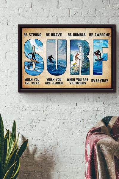 Be Strong Be Brave Be Humble Be Awesome Surfing Poster n Framed Matte Canvas