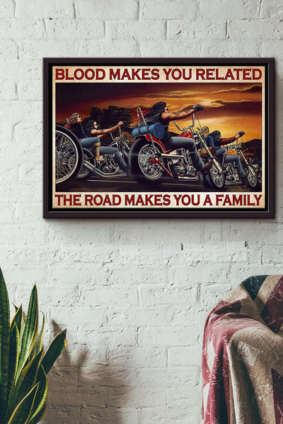 Motorcycling Blood Makes You Feel Related The Road Makes You A Family Poster n Framed Matte Canvas