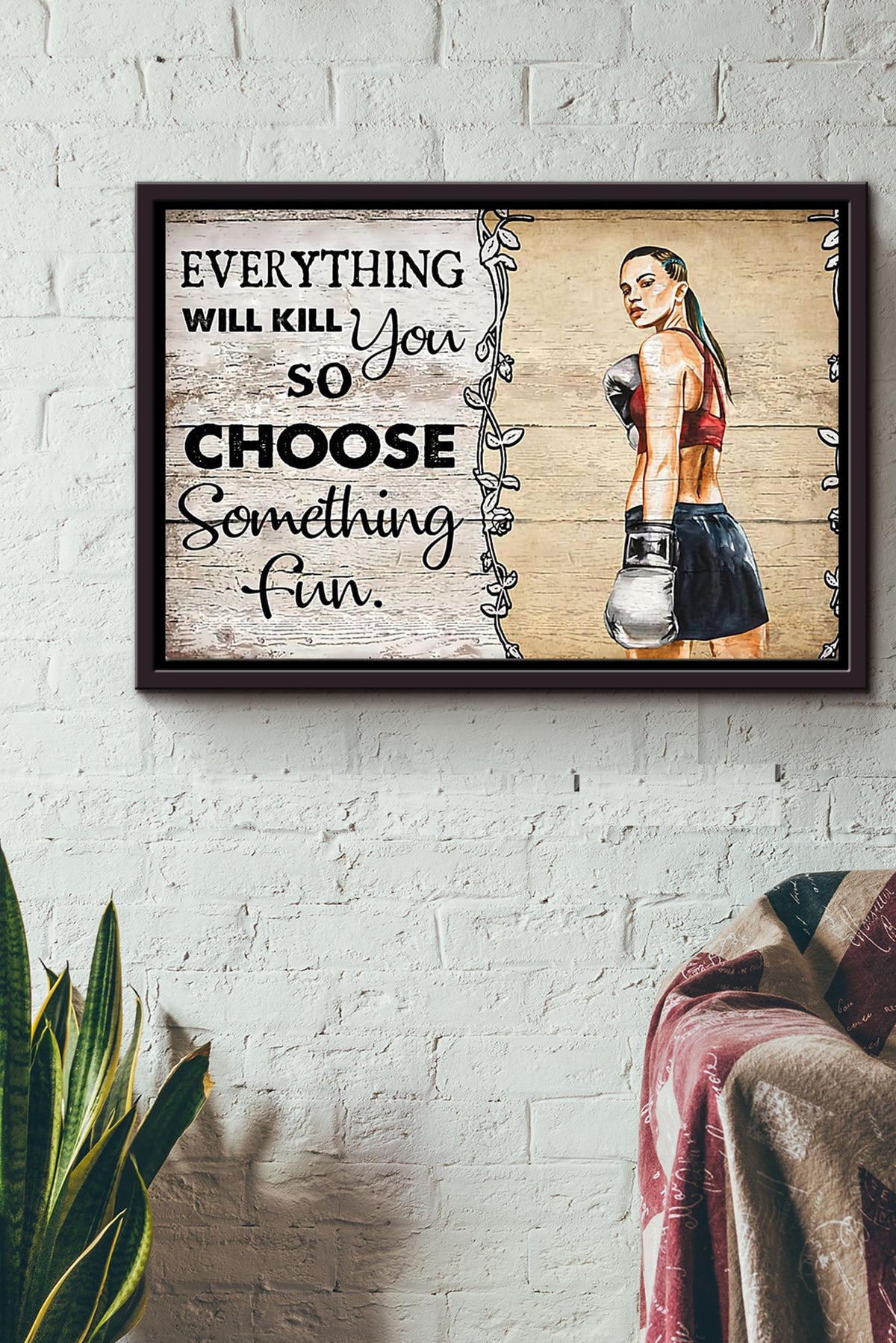 Everything Will Kill You So Choose Something Fun Boxing Poster n Framed Matte Canvas