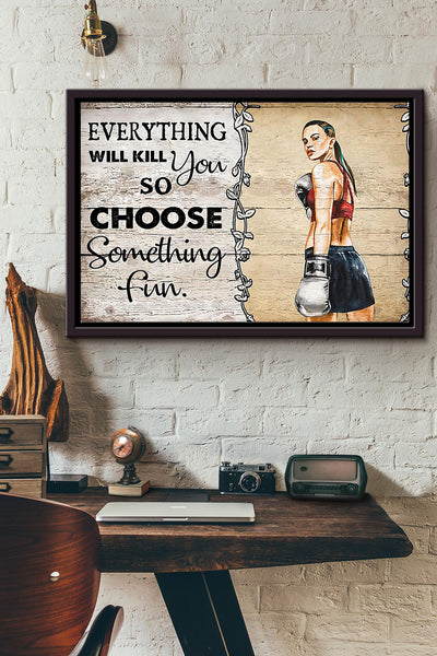Everything Will Kill You So Choose Something Fun Boxing Poster n Framed Matte Canvas