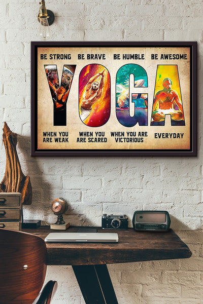 Be Strong Be Brave Be Humble Be Awesome Yoga Poster n Framed Matte Canvas