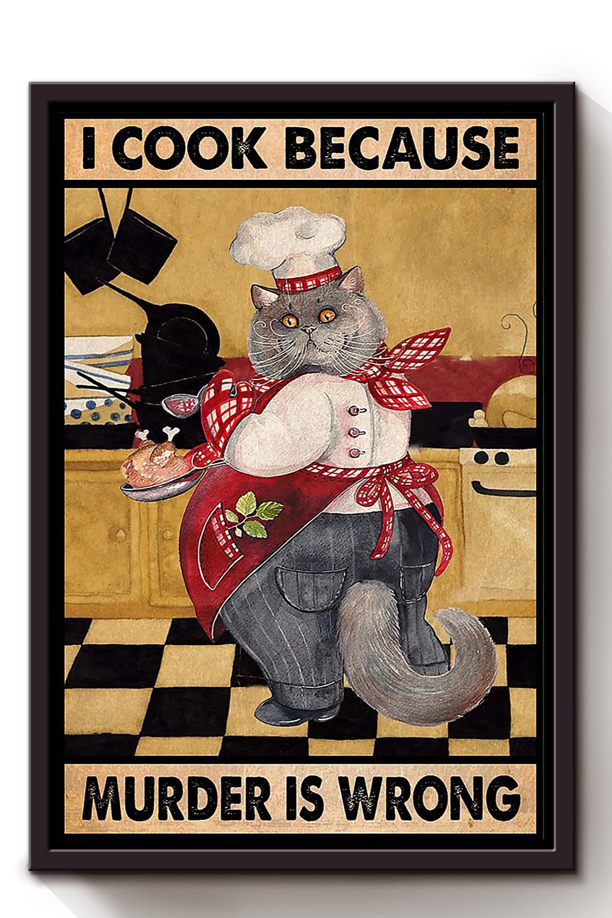 Cat Cooking Because Murder Is Wrong Funny Vintage For Kitchen Decor Framed Canvas