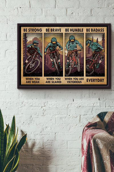 Mountain Biking Be Strong Be Brave Be Humble Be Badass Poster n Framed Matte Canvas