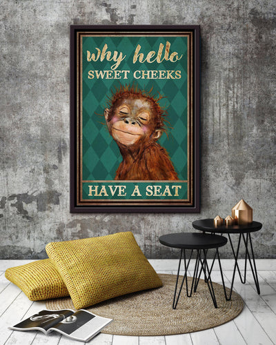 Monkey Why Hello Sweet Cheeks Have A Seat Funny Wall Art For Home Decor Housewarming Framed Canvas Framed Prints, Canvas