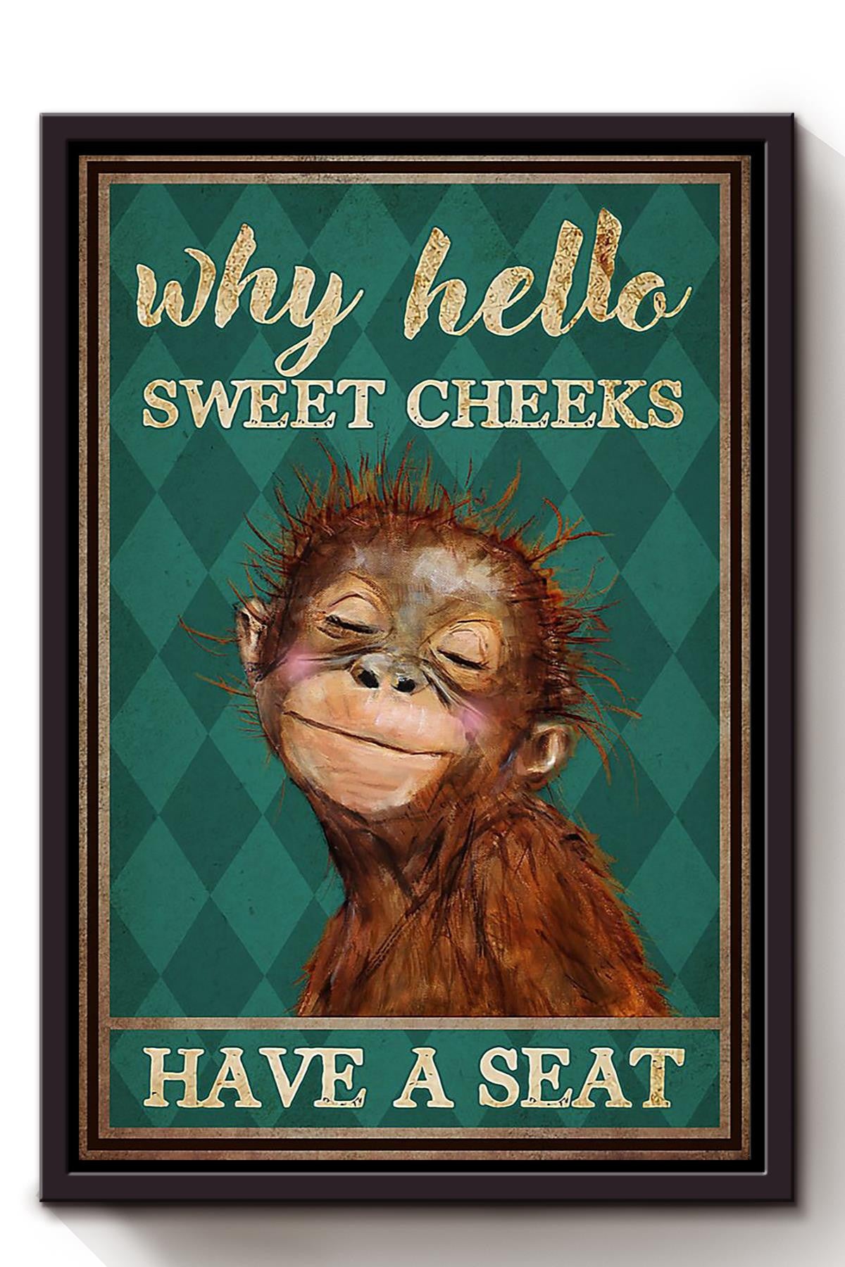 Monkey Why Hello Sweet Cheeks Have A Seat Funny Wall Art For Home Decor Housewarming Framed Canvas Framed Prints, Canvas
