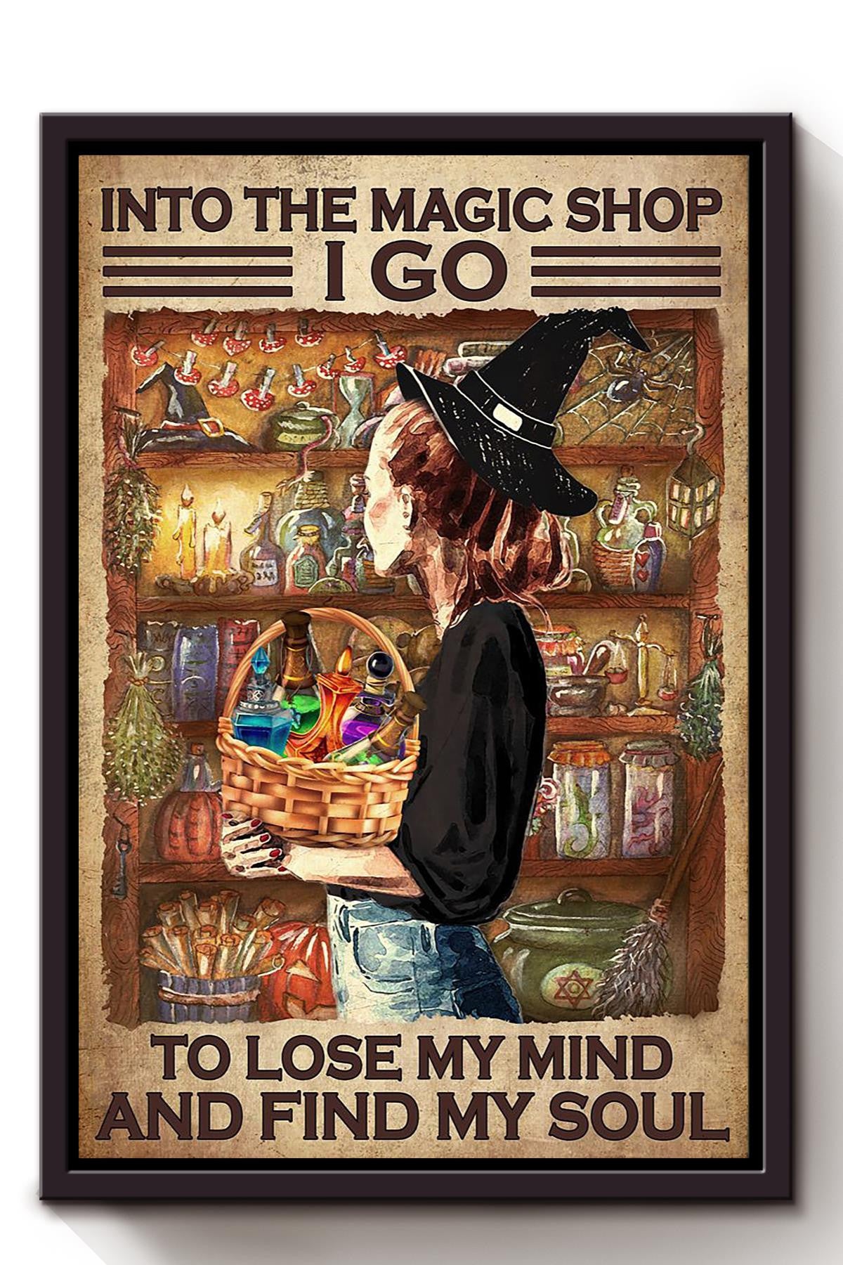 And Into Magic Shop I Go To Lose My Mind And Find My Soul Halloween Wall Art Gift For Witch Wizard Magician Framed Canvas Framed Prints, Canvas