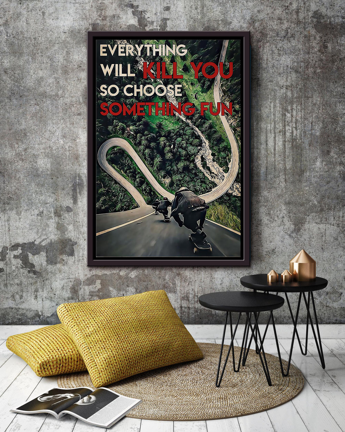 Everything Will Kill You Choose Something Fun Motivation Quote Gift For Skateboarding Framed Canvas