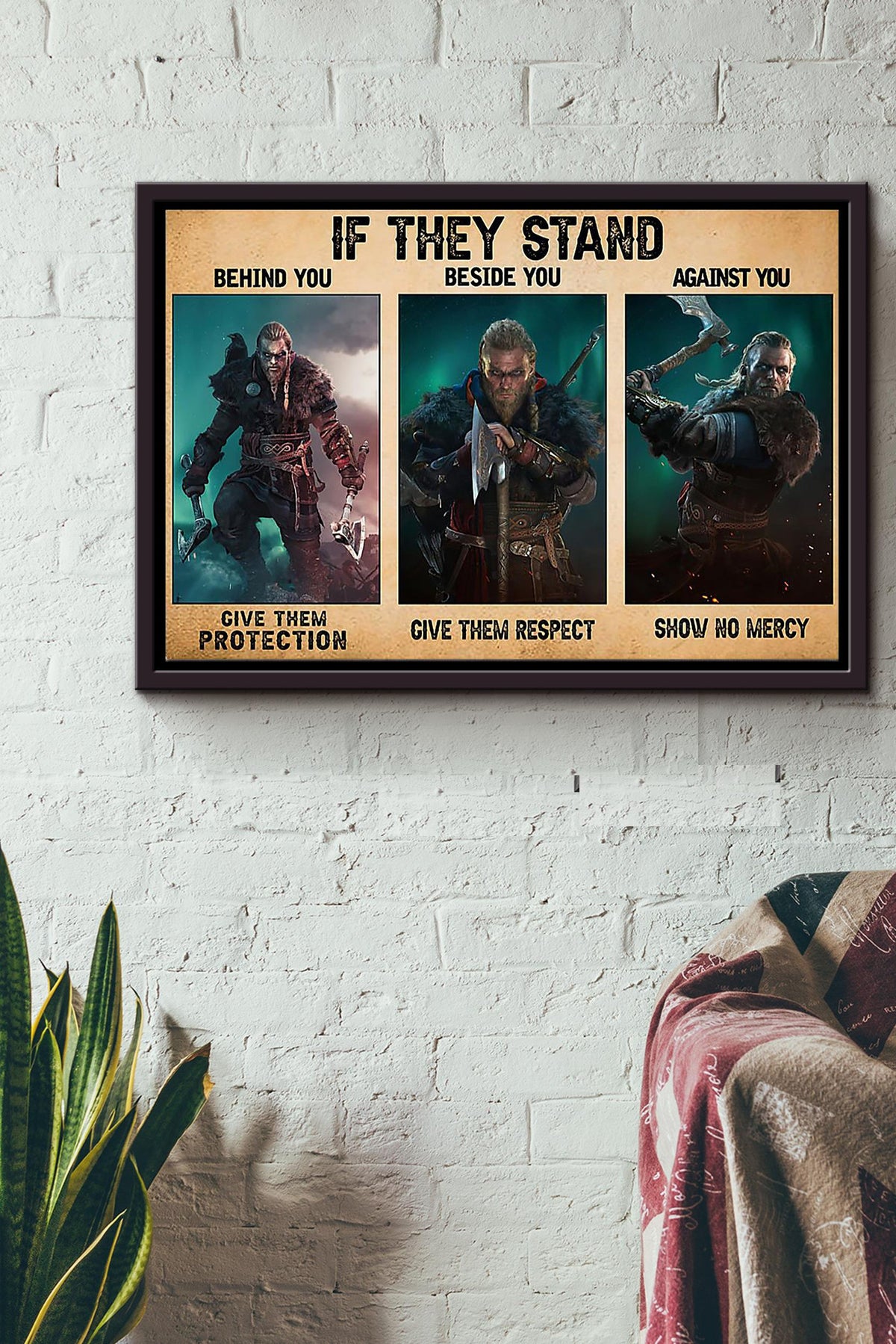 If They Stand Behind Give Them Protection Beside You Give Them Respect Against You Show No Mercy Viking Poster n Framed Matte Canvas