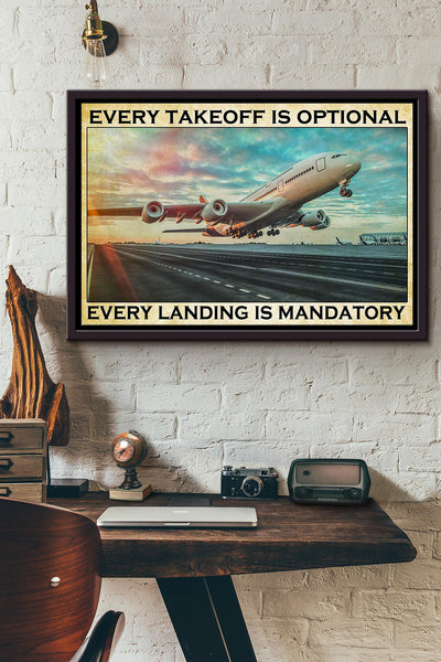 Every Takeoff Is Optional Every Landing Is Mandatory Pilot Poster n Framed Matte Canvas
