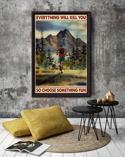 Everything Will Kill You Choose Something Fun Motivation Quote Gift For Marathon Athletes Framed Canvas