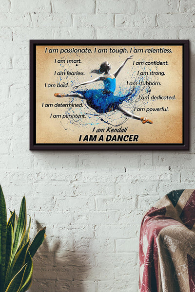 Ballet Dancer I Am Passionate Tough Relentless I Am A Dancer Poster n Framed Matte Canvas