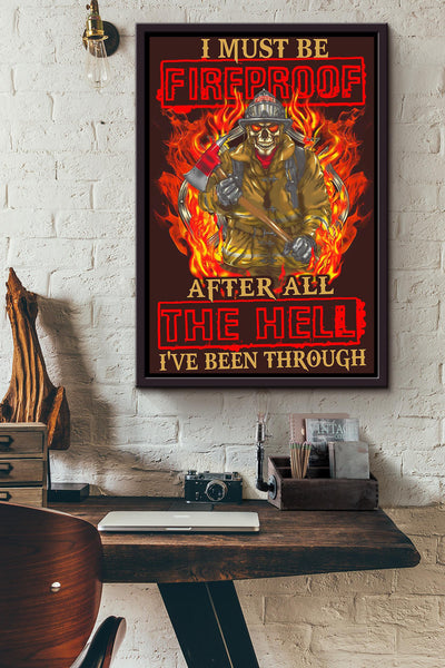I Must Be Fireproof Cool Firefighter Quote Gift For Fireman Volunteer Firefighter Framed Canvas