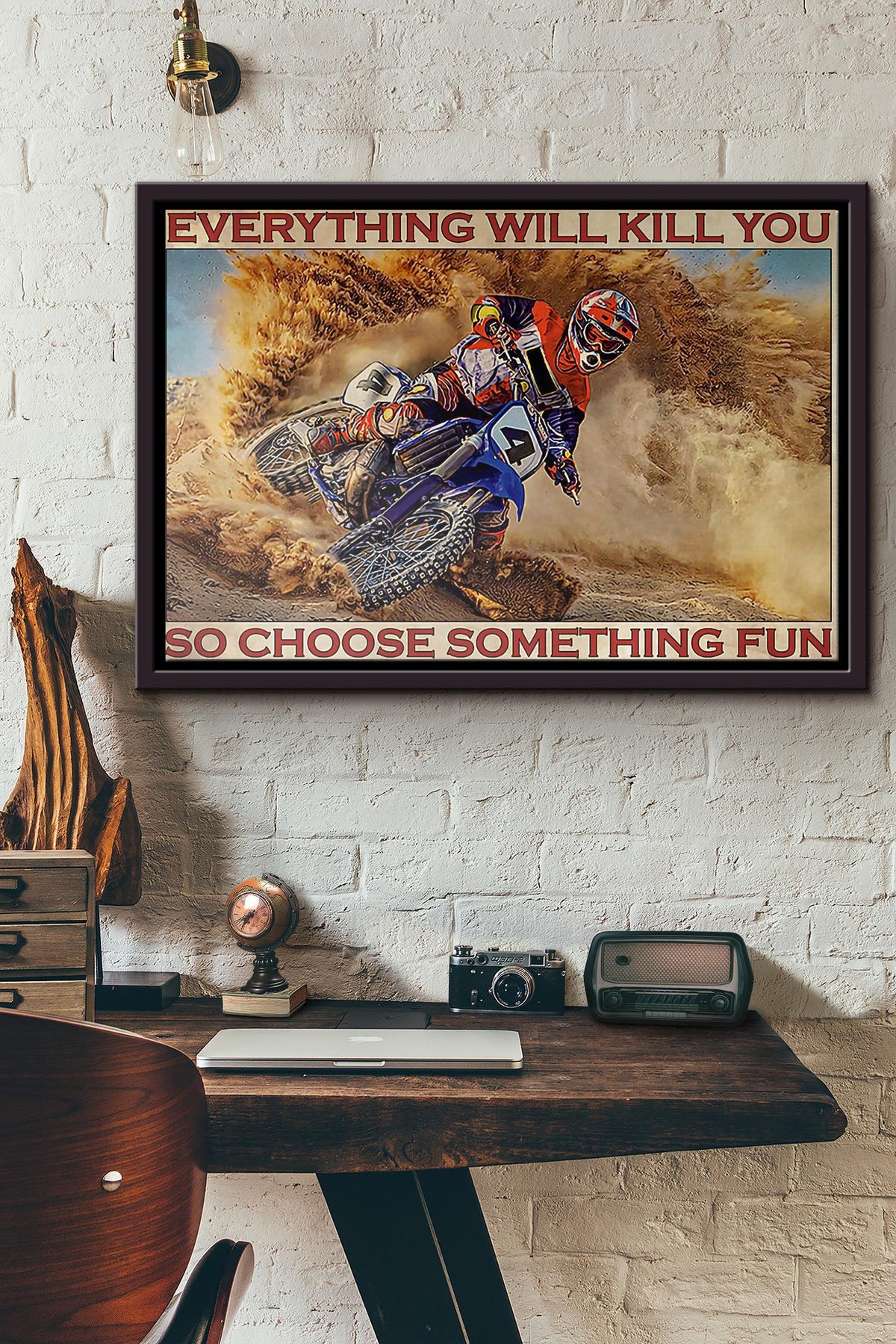 Motorcross On Sand Everything Will Kill You So Choose Something Fun Poster n Framed Matte Canvas