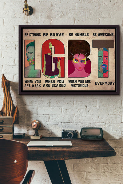 Be Strong Be Brave Be Humble Be Awesome Everyday Lgbt Poster n Framed Matte Canvas