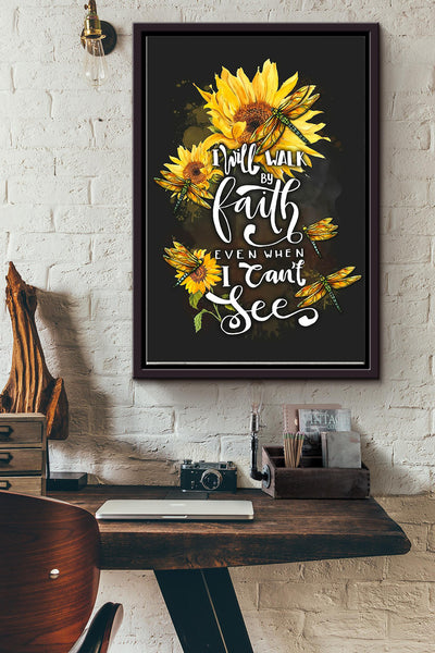 I Will Walk By Faith Even When I Cant See Poster - Nature Wall Art - Gift For Gardener Dragonfly Lover Sunflower Lover Framed Matte Canvas Framed Prints, Canvas