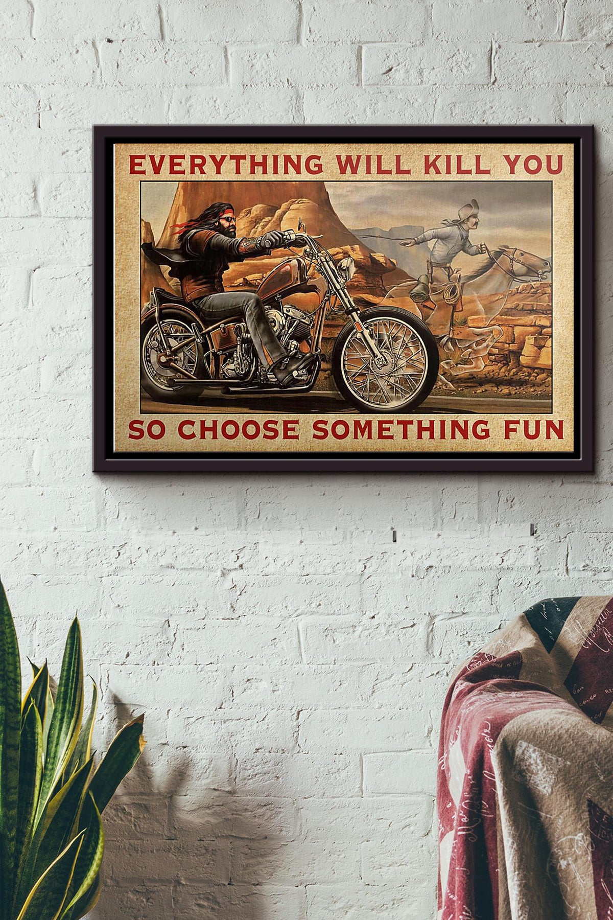 Biker Cowboy Everything Will Kill You So Choose Something Fun Poster n Framed Matte Canvas