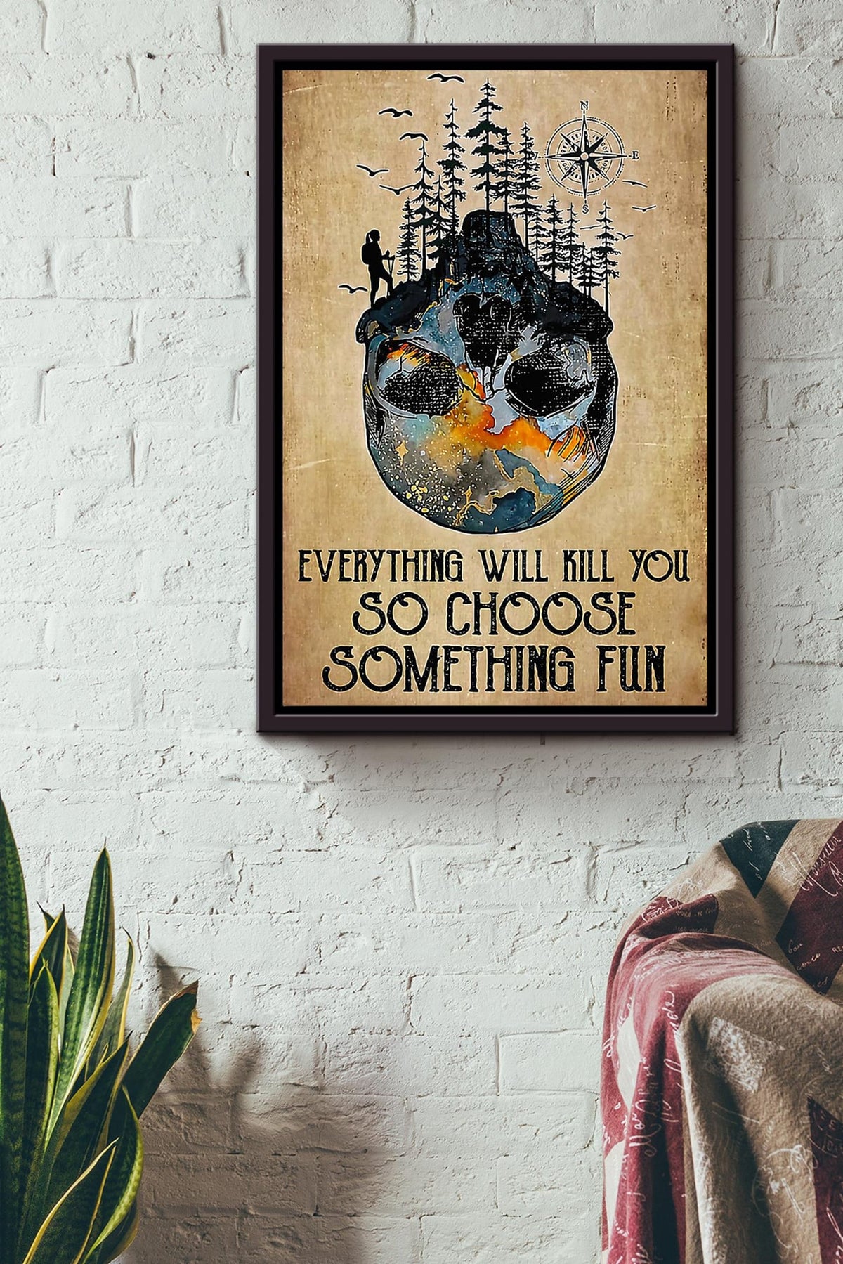 Everything Will Kill You Choose Something Fun Motivation Quote Gift For Mountain Hiking Framed Canvas