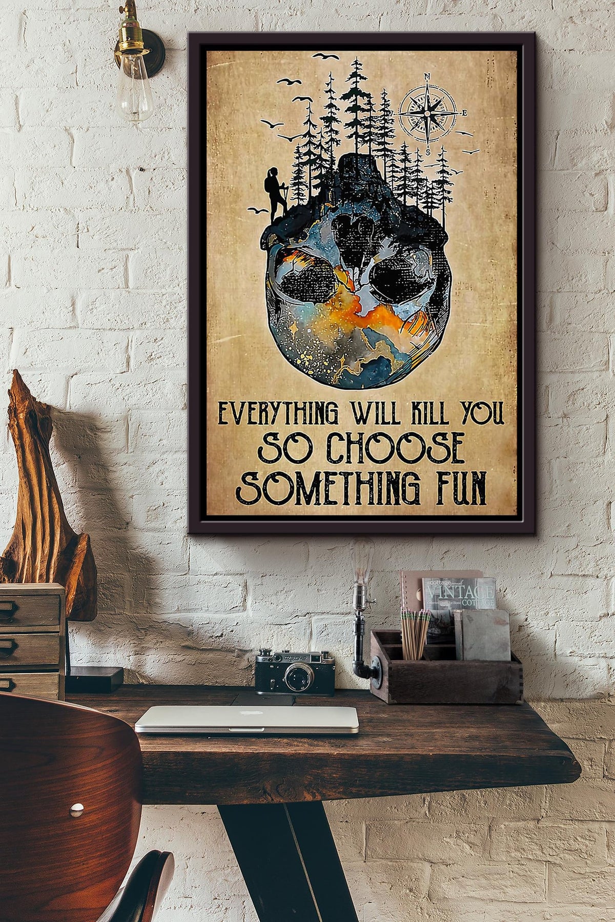 Everything Will Kill You Choose Something Fun Motivation Quote Gift For Mountain Hiking Framed Canvas