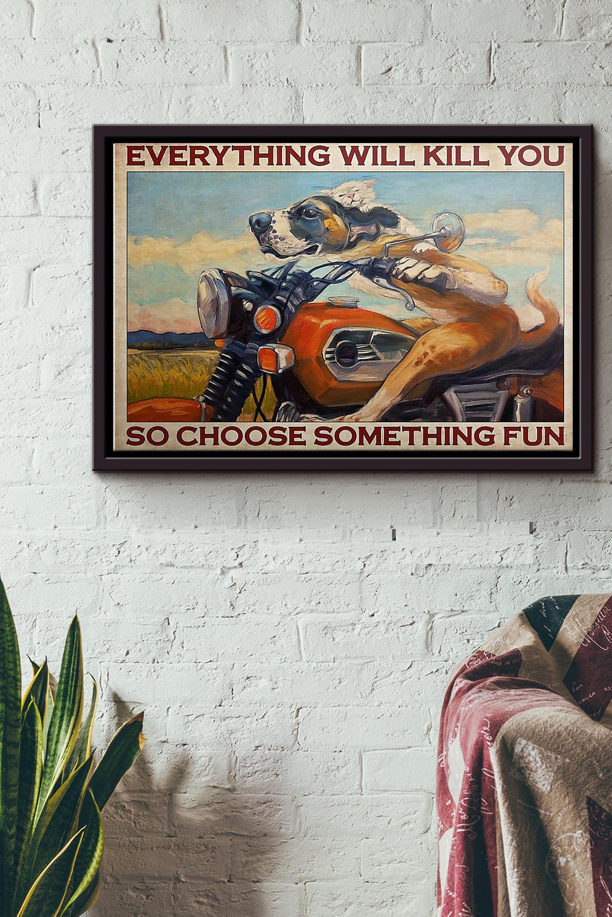 Motorcycle Dog Everything Will Kill You Poster n Framed Matte Canvas