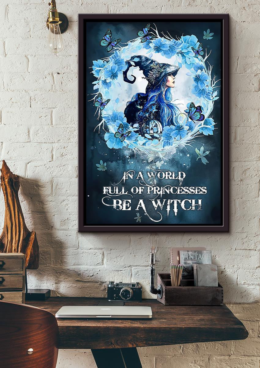 In A World Full Of Princesses Be A Witch Wall Art Gift For Halloween Framed Matte Canvas Framed Prints, Canvas