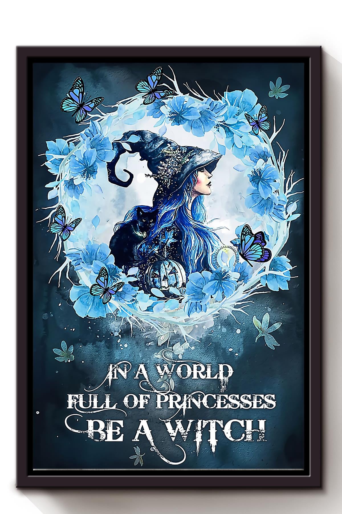 In A World Full Of Princesses Be A Witch Wall Art Gift For Halloween Framed Matte Canvas Framed Prints, Canvas