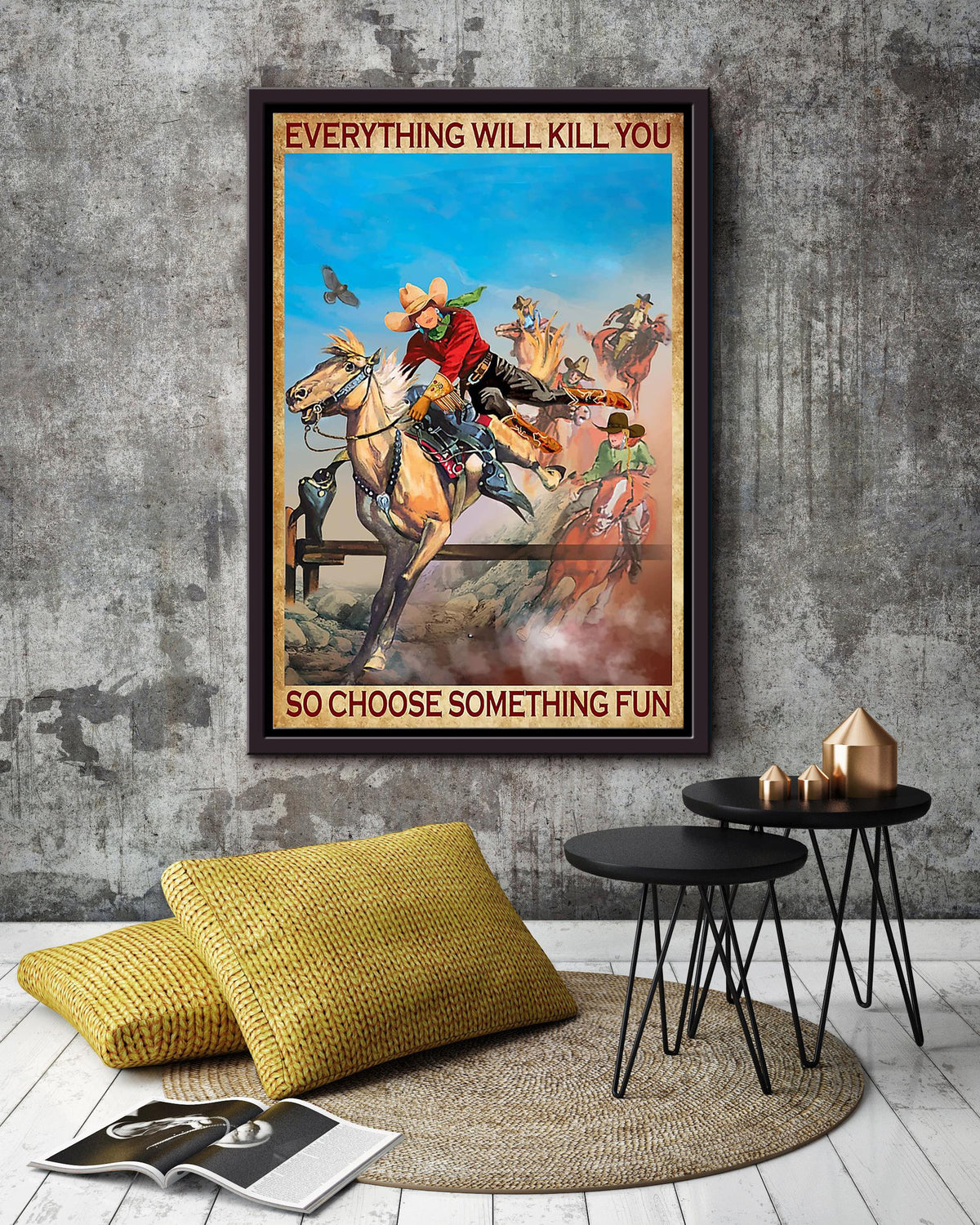 Everything Will Kill You Choose Something Fun Motivation Quote Gift For Cowgirl 02 Framed Canvas