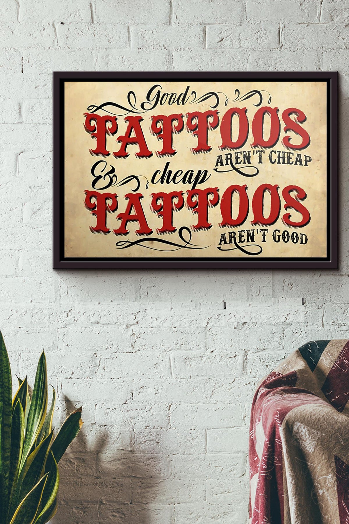 Good Tattoos Arent Cheap And Cheap Tattoos Arent Good Poster n Framed Matte Canvas