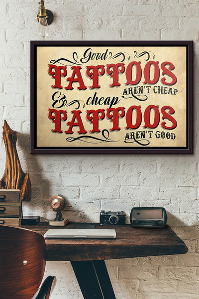 Good Tattoos Arent Cheap And Cheap Tattoos Arent Good Poster n Framed Matte Canvas