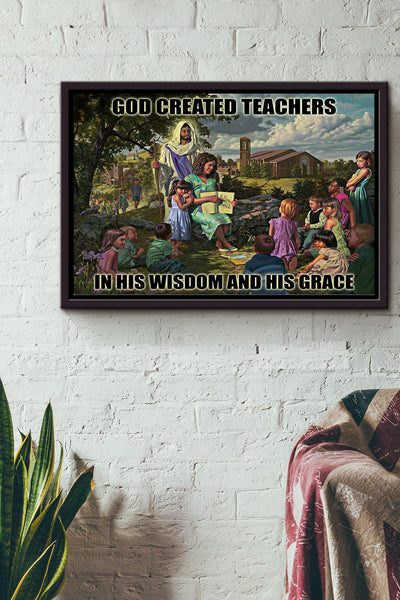 God Created Teacher In His Wisdom And His Grace Poster n Framed Matte Canvas