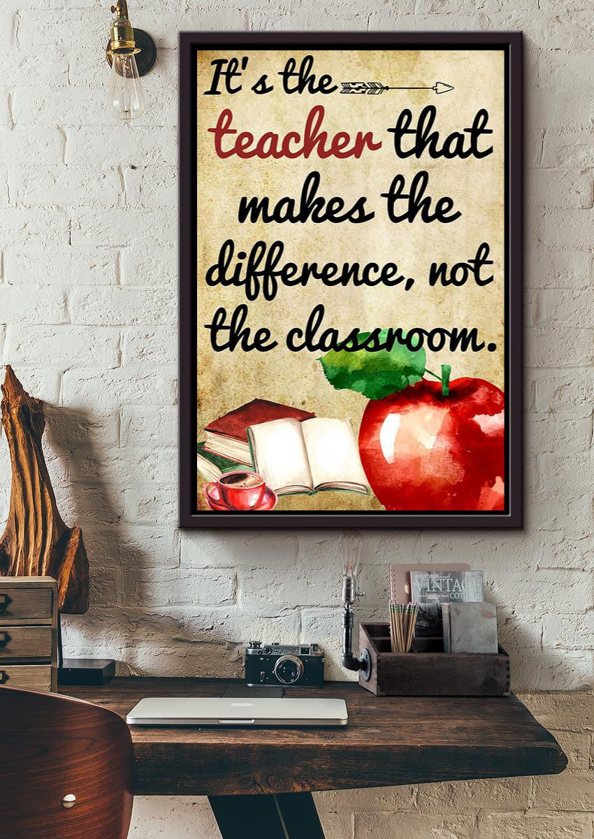 It's The Teacher That Makes The Difference Not Classroom Teacher Wall Art Gift For Teacher Day Closing Ceremony Framed Canvas Framed Prints, Canvas