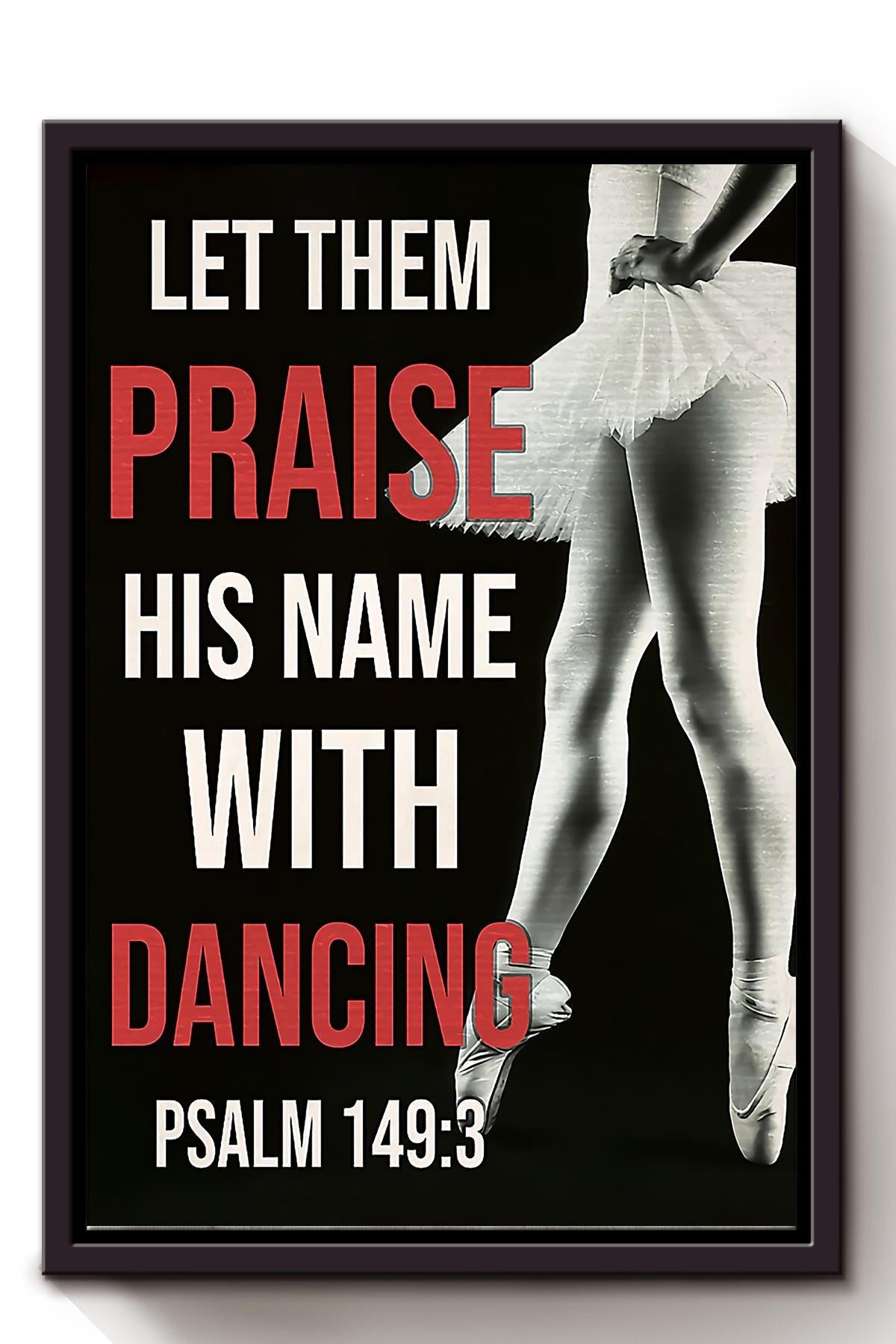 Let Them Praise His Name With Dancing Wall Art Gift For Dancer Framed Matte Canvas Framed Prints, Canvas