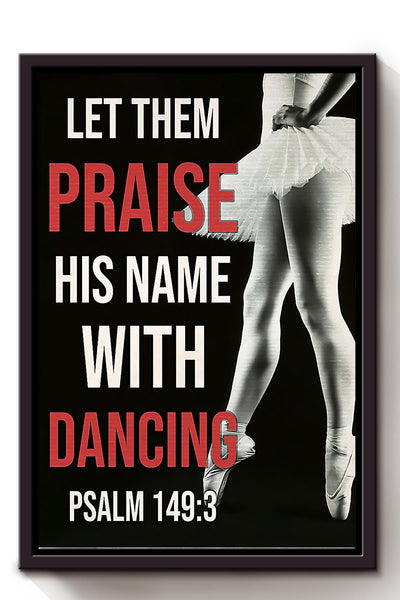 Let Them Praise His Name With Dancing Wall Art Gift For Dancer Framed Matte Canvas Framed Prints, Canvas