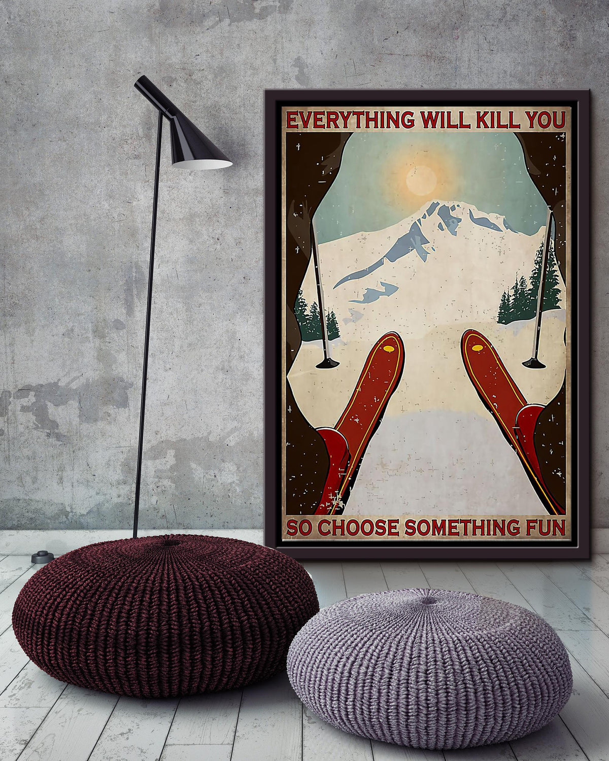 Everything Will Kill You So Choose Something Fun Skiing Wall Art Gift For Traveler Explorer Framed Canvas Framed Prints, Canvas