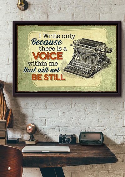 I Write Only Because There's A Voice Within Me Inspiration Quote Wall Art Gift For Writer Framed Prints, Canvas