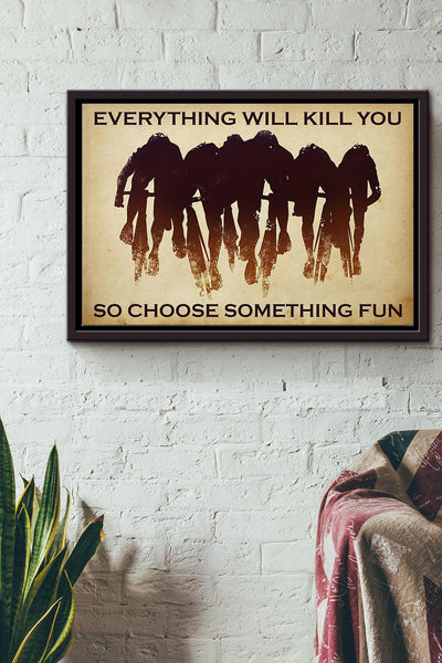 Biker Everything Will Kill You So Choose Something Fun Poster n Framed Matte Canvas