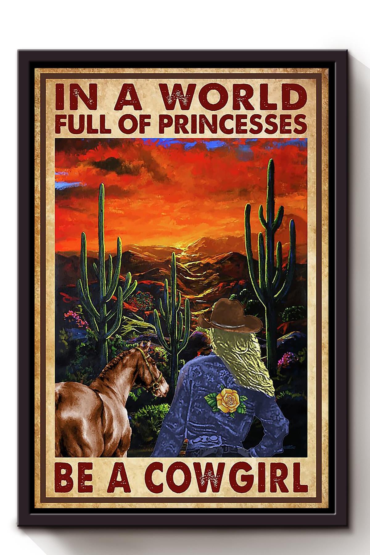 In A World Full Of Princess Be Cowgirl Western Country Wall Art Gift For Horse Lover Equestrian Country Cowgirl Framed Canvas Framed Prints, Canvas