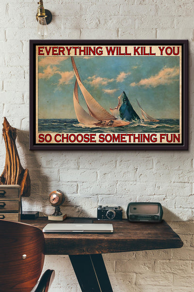Everything Will Kill You So Choose Something Fun Riding Boat Poster n Framed Matte Canvas