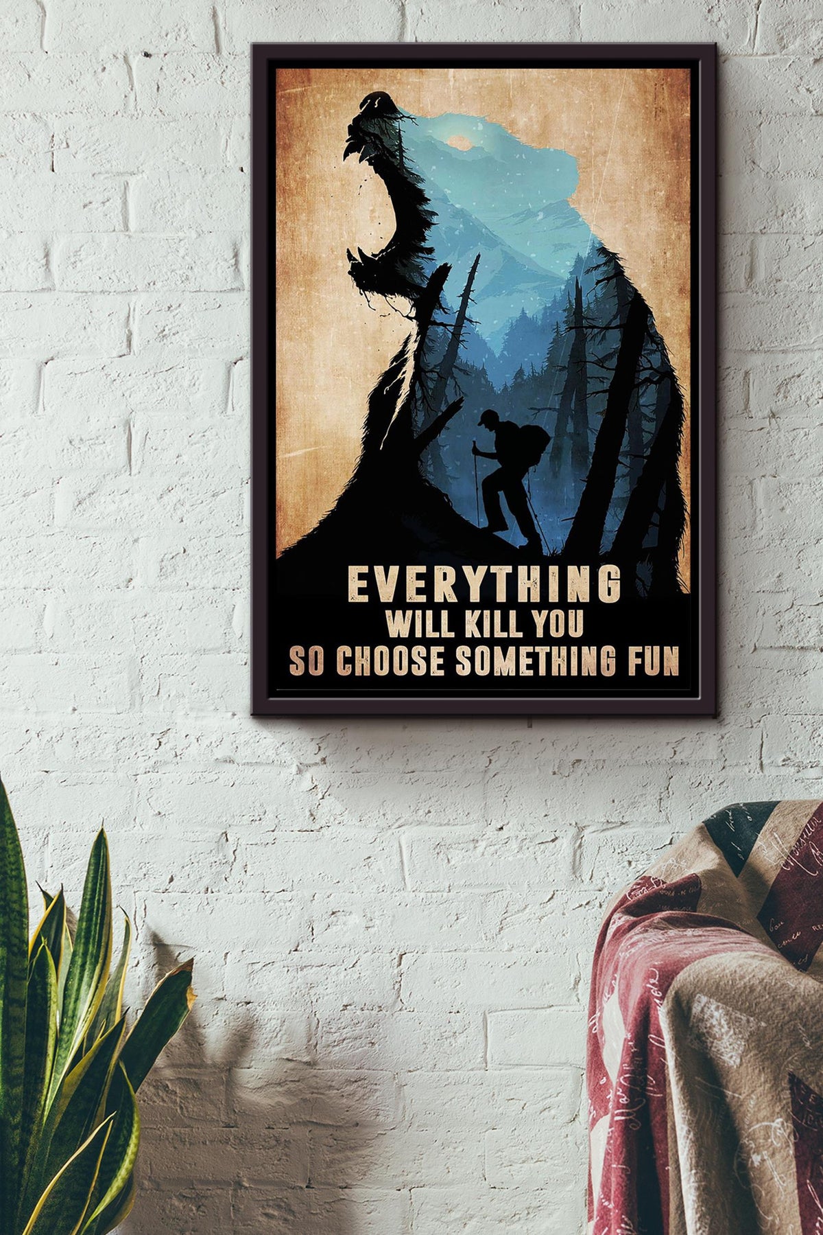 Everything Will Kill You Choose Something Fun Motivation Quote Gift For Mountain Hiking 02 Framed Canvas