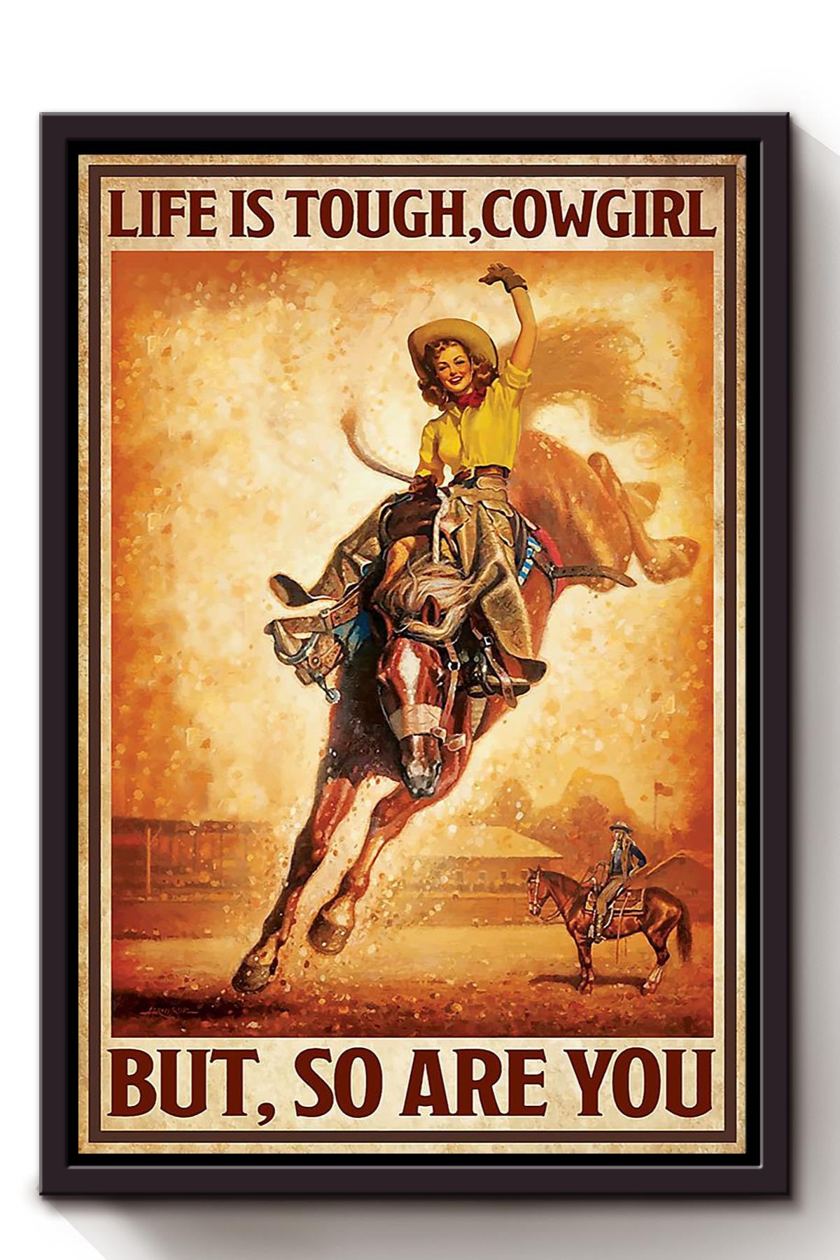 Life Is Tough Cowgirl Poster Horse Riding Wall Art Cowgirl Cowboy Gift Framed Canvas Framed Prints, Canvas