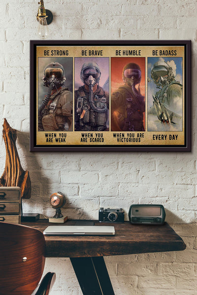 Airplane Pilot Be Strong Be Brave Be Humble Be Badass Everyday Poster n Framed Matte Canvas