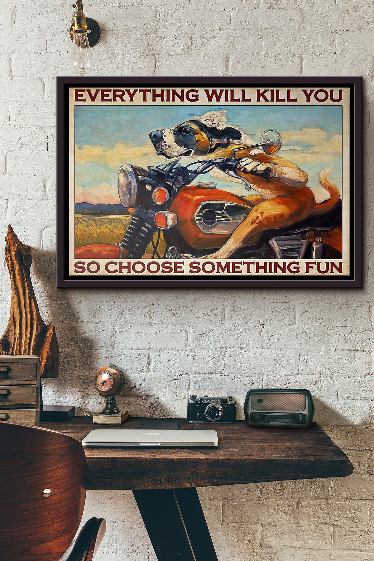 Motorcycle Dog And Cat Everything Will Kill You So Choose Something Fun Poster n Framed Matte Canvas