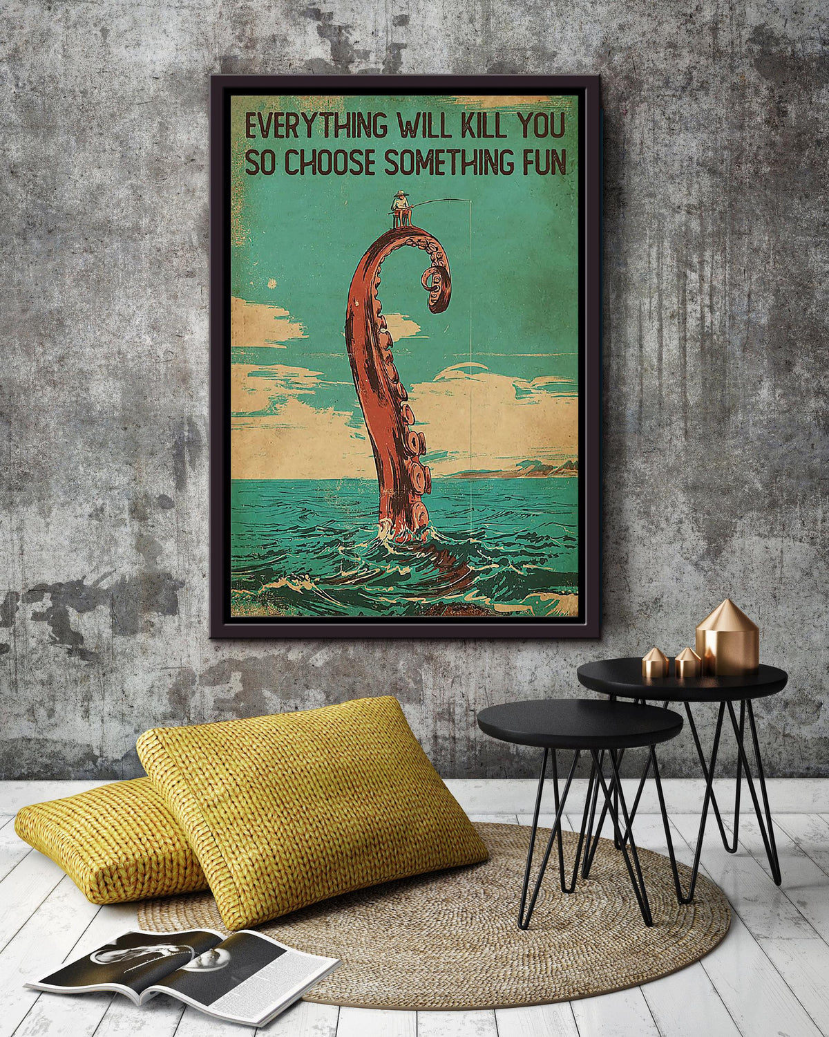 Everything Will Kill You Choose Something Fun Motivation Quote Gift For Fishing Framed Canvas