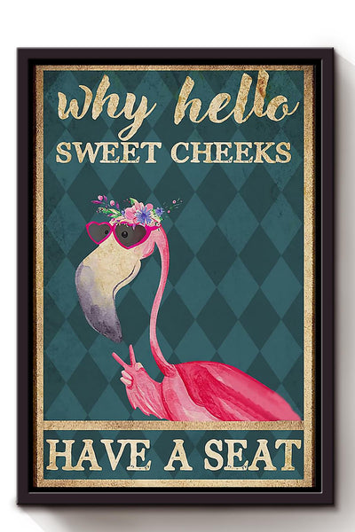 Flamingo Poster Why Hello Sweet Cheeks Have A Seat Poster Flamingo Bathroom Decor Funny Flamingo Wall Art Animal Lovers Print Nursery Decor Framed Canvas Framed Prints, Canvas
