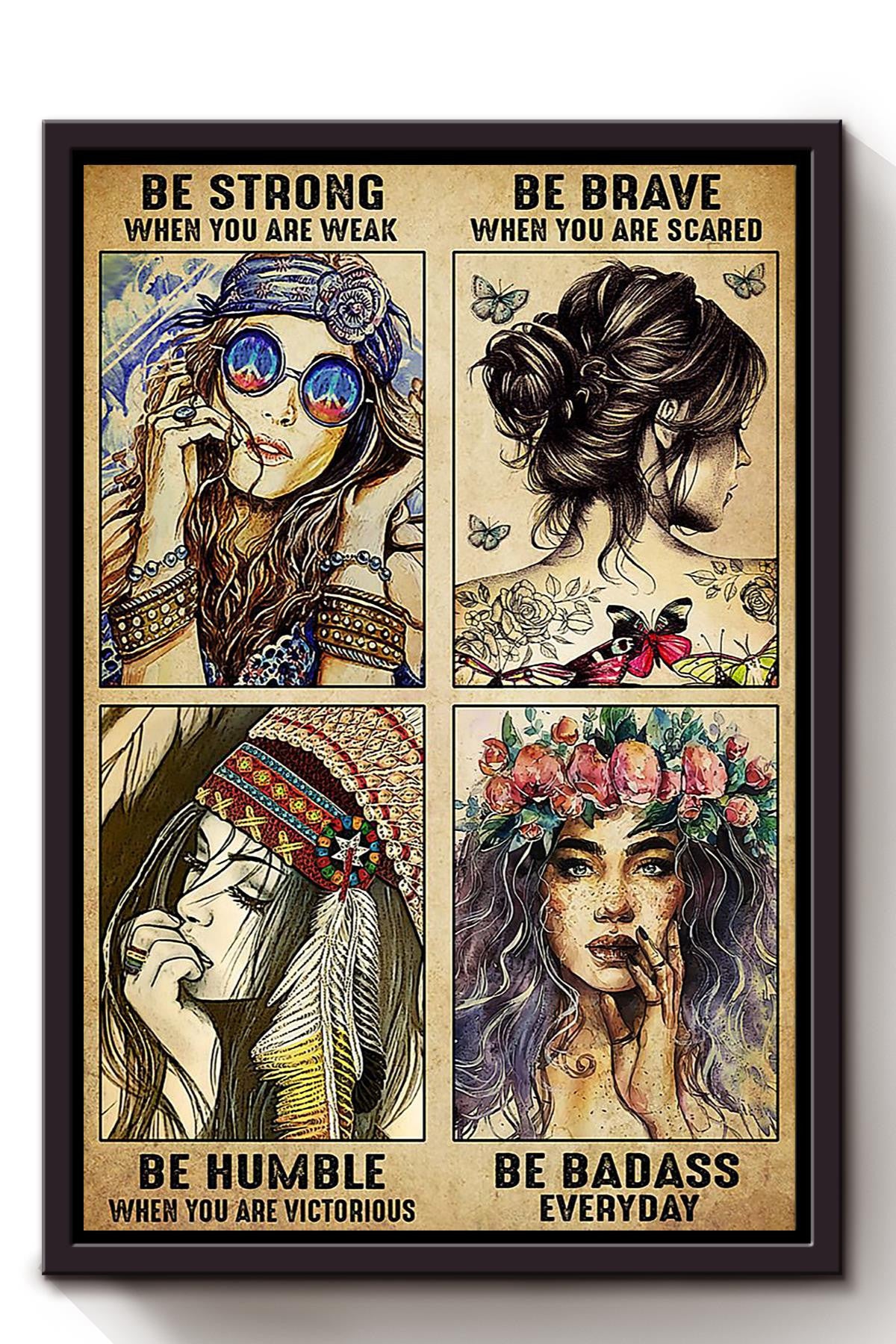 Hippie Girl Be Strong Brave Humble And Badass Gift For Stooner Girl Hippie Soul Framed Canvas