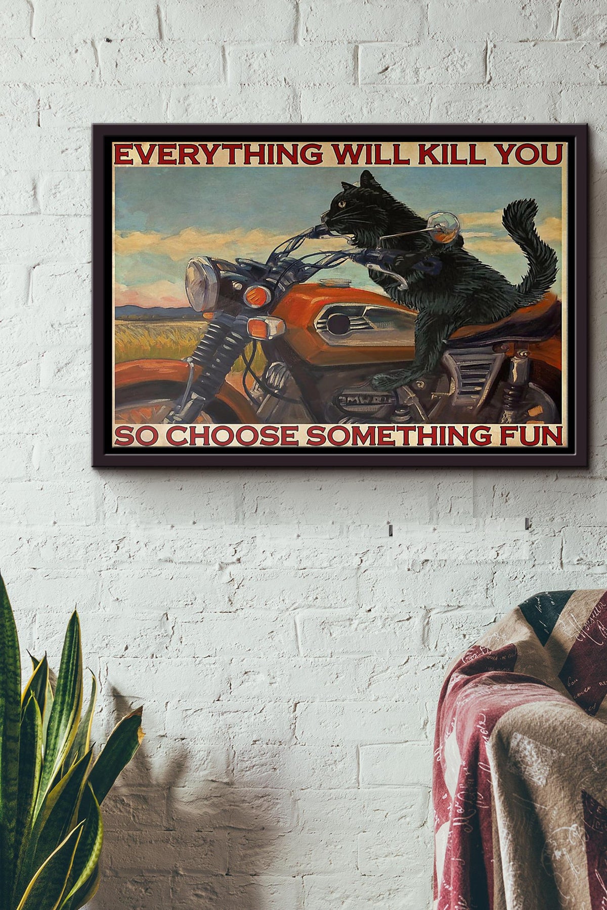 Cat Riding Motorcycle Everything Will Kill You So Choose Something Fun Poster n Framed Matte Canvas