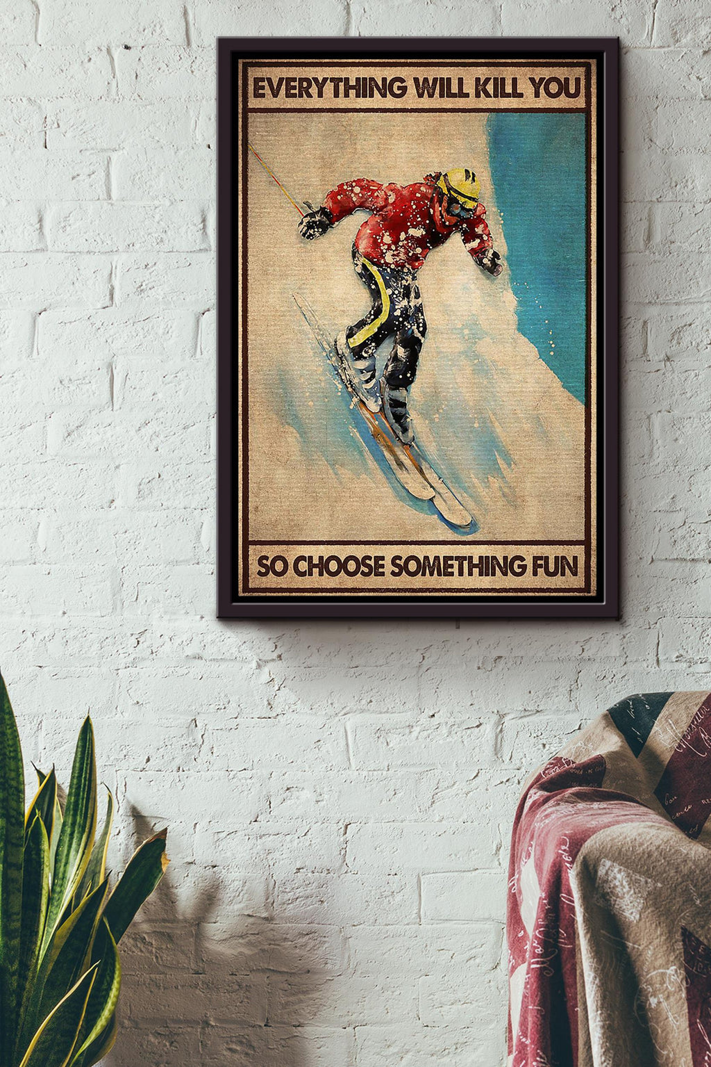 Everything Will Kill You Choose Something Fun Motivation Quote Gift For Skateboard Skiing Framed Canvas