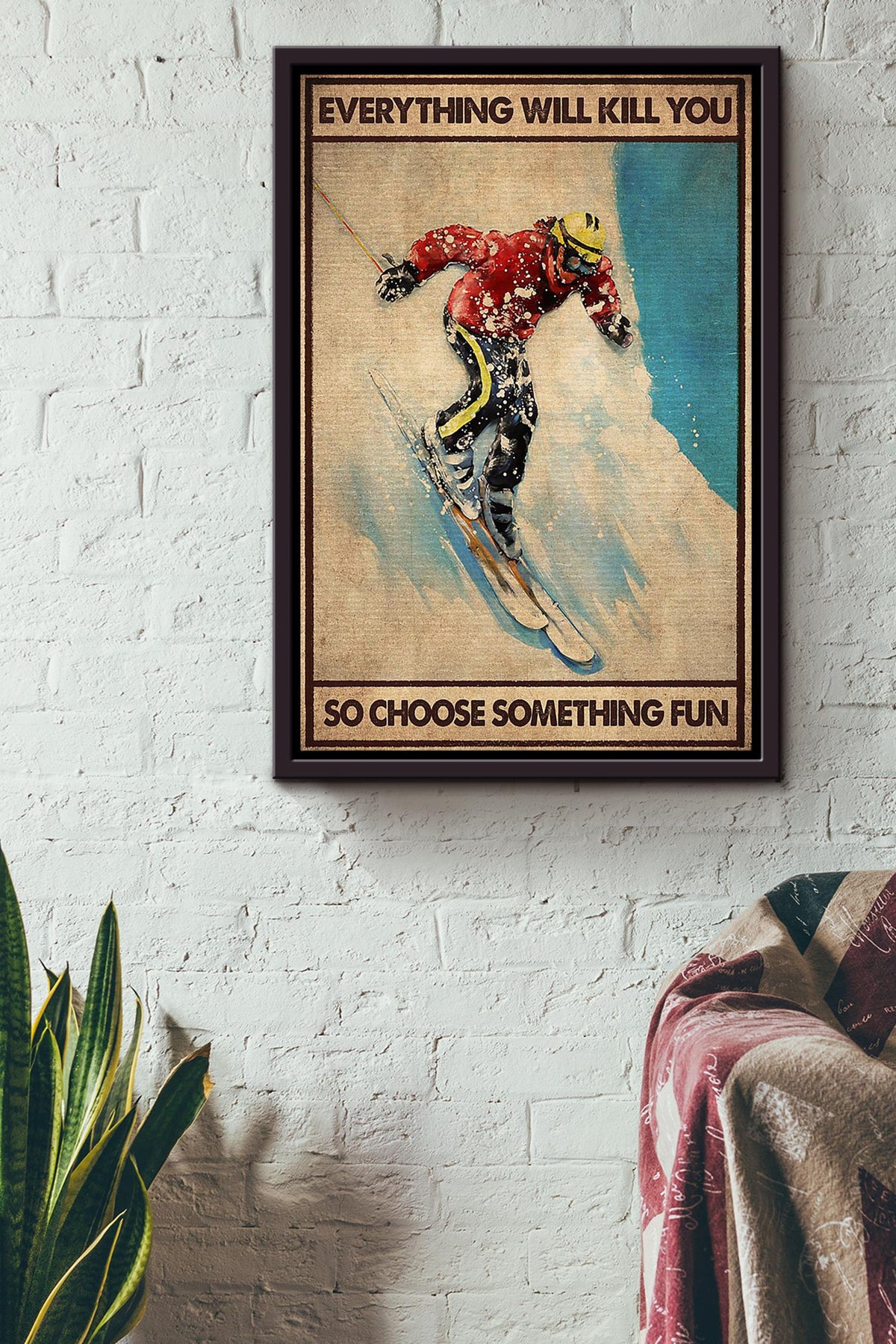 Everything Will Kill You Choose Something Fun Motivation Quote Gift For Skateboard Skiing Framed Canvas